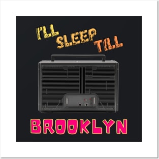 I'll Sleep till Brooklyn! Posters and Art